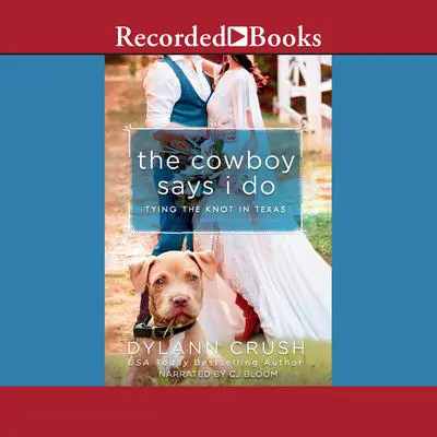 The Cowboy Says I Do Audibook, by Dylann Crush