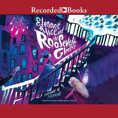Eleanor, Alice, and the Roosevelt Ghosts Audibook, by Dianne K. Salerni