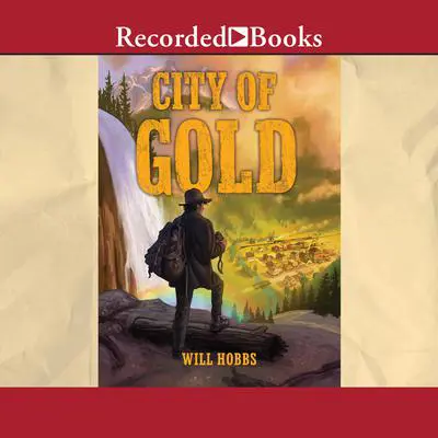 City of Gold Audibook, by Will Hobbs