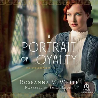 A Portrait of Loyalty Audibook, by Roseanna M. White