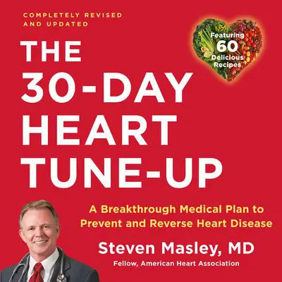 30-Day Heart Tune-Up: A Breakthrough Medical Plan to Prevent and Reverse Heart Disease Audibook, by Steven Masley