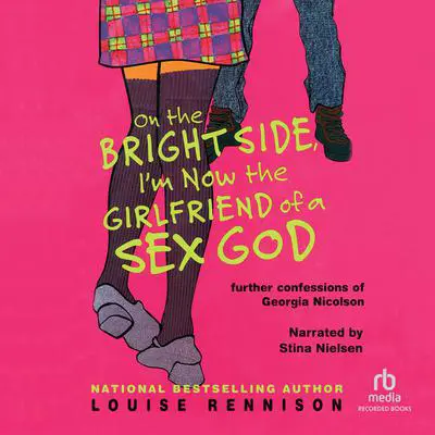 On the Bright Side, I'm Now the Girlfriend of a Sex God Audibook, by Louise Rennison