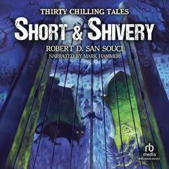 Short & Shivery: Thirty Chilling Tales Audibook, by Robert D. San Souci