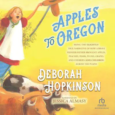 Apples to Oregon Audibook, by Deborah Hopkinson