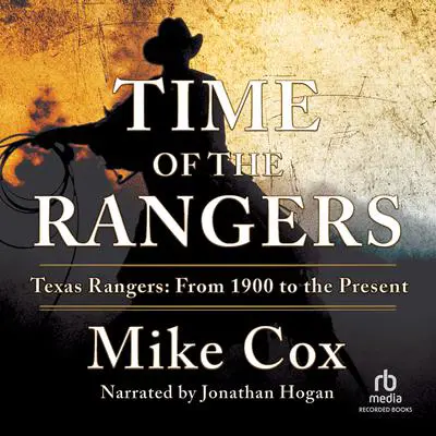 Time of the Rangers: Texas Rangers: From 1900 to the Present Audibook, by Mike Cox