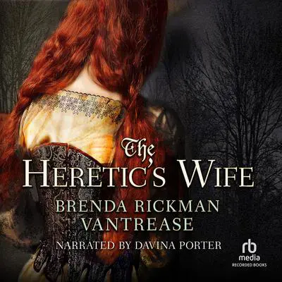 The Heretic's Wife Audibook, by Brenda Rickman Vantrease