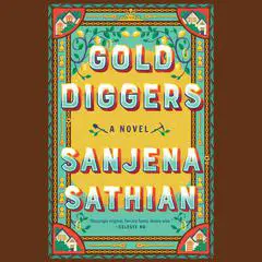 Gold Diggers: A Novel Audibook, by Sanjena Sathian