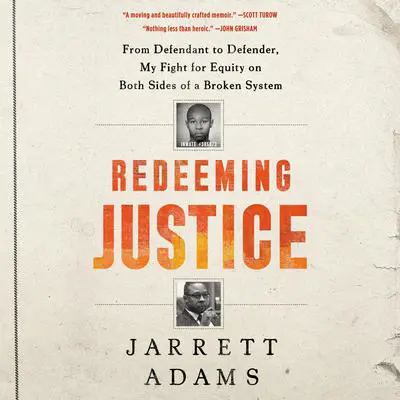 Redeeming Justice: From Defendant to Defender, My Fight for Equity on Both Sides of a Broken System Audibook, by Jarrett Adams