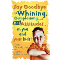 Say Goodbye to Whining, Complaining, and Bad Attitudes... in You and Your Kids Audibook, by Joanne Miller