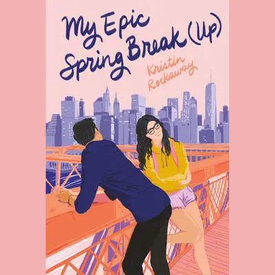 My Epic Spring Break (Up) Audibook, by Kristin Rockaway