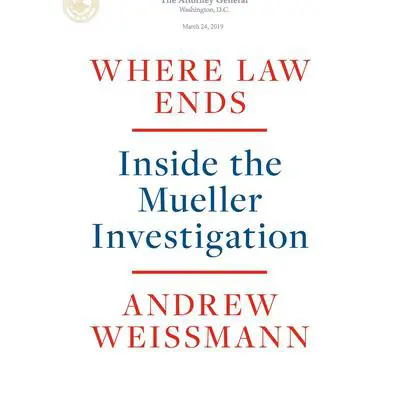 Where Law Ends: Inside the Mueller Investigation Audibook, by Andrew Weissmann