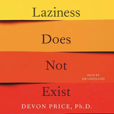 Laziness Does Not Exist Audibook, by Devon Price