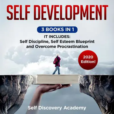 Self Development 3 Books in 1:: It includes: Self Discipline, Self Esteem Blueprint, Overcome Procrastination – 2020 Edition! Audibook, by Self Discovery Academy