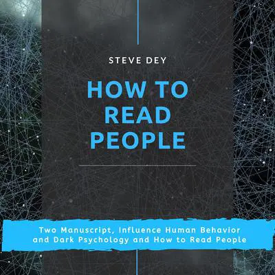 How to Read People: Two Manuscript, Influence Human Behavior and Dark Psychology and How to Read People Audibook, by Steve Dey