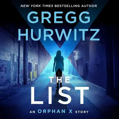 The List: An Orphan X Short Story Audibook, by Gregg Hurwitz