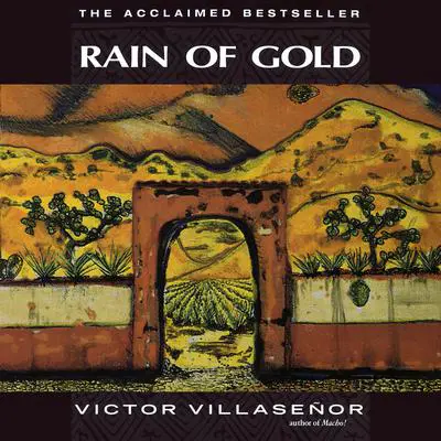 Rain of Gold Audibook, by Victor Villaseñor