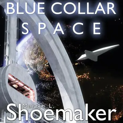 Blue Collar Space Audibook, by Martin L. Shoemaker