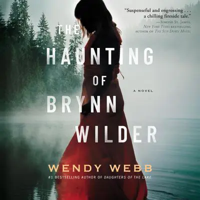 The Haunting of Brynn Wilder Audiobook by Wendy Webb — Listen Now