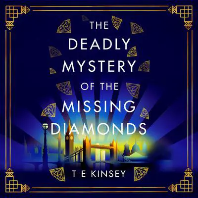 The Deadly Mystery of the Missing Diamonds Audibook, by T. E. Kinsey