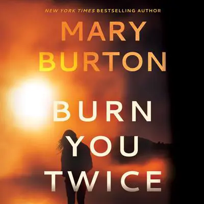 Burn You Twice Audibook, by Mary Burton