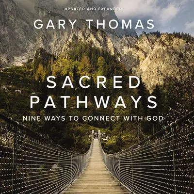 Sacred Pathways: Nine Ways to Connect with God Audibook, by Gary Thomas