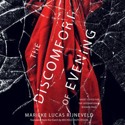 The Discomfort of Evening: A Novel Audibook, by Marieke Lucas Rijneveld