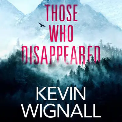 Those Who Disappeared Audibook, by Kevin Wignall