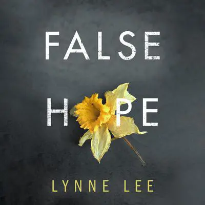 False Hope Audibook, by Lynne Lee