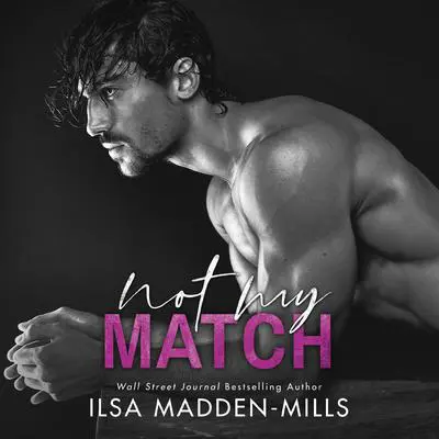 Not My Match Audibook, by Ilsa Madden-Mills