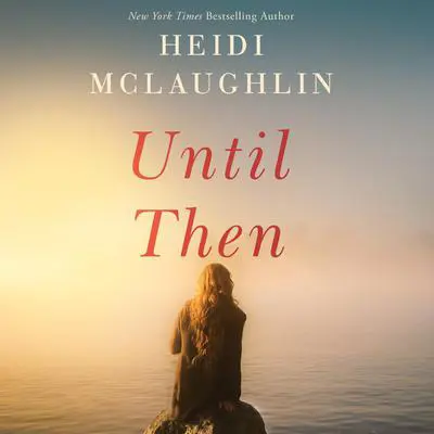 Until Then Audibook, by Heidi McLaughlin