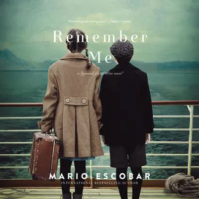 Remember Me: A Spanish Civil War Novel Audibook, by Mario Escobar