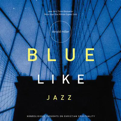 Blue Like Jazz: Nonreligious Thoughts on Christian Spirituality Audibook, by Donald Miller