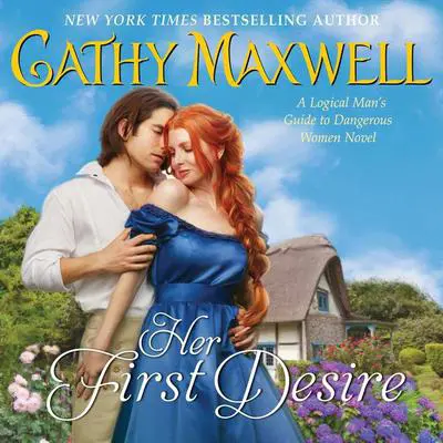 Her First Desire: A Logical Man's Guide to Dangerous Women Novel Audibook, by Cathy Maxwell