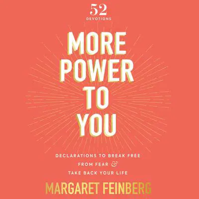 More Power to You: Declarations to Break Free from Fear and Take Back Your Life (52 Devotions) Audibook, by Margaret Feinberg