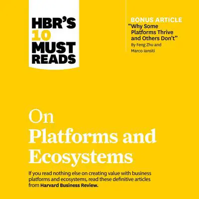 HBR's 10 Must Reads on Platforms and Ecosystems Audibook, by Harvard Business Review