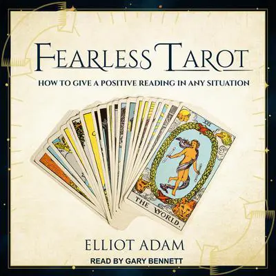 Fearless Tarot: How to Give a Positive Reading in Any Situation Audibook, by Elliot Adam