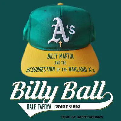 Billy Ball: Billy Martin and the Resurrection of the Oakland A's Audibook, by Dale Tafoya
