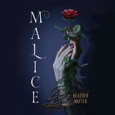 Malice: A Novel Audibook, by Heather Walter