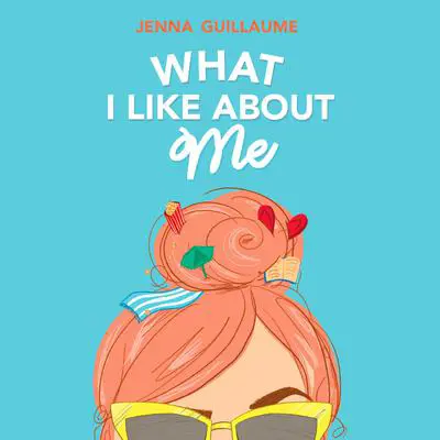 What I Like About Me Audibook, by Jenna Guillaume