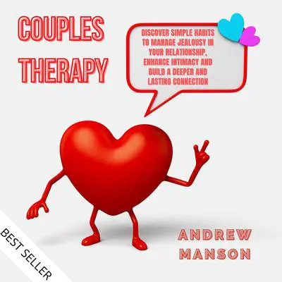 Couples Therapy: Discover Simple Habits to Manage Jealousy in Your Relationship, Enhance Intimacy and Build a Deeper and Lasting Connection Audibook, by Andrew Manson