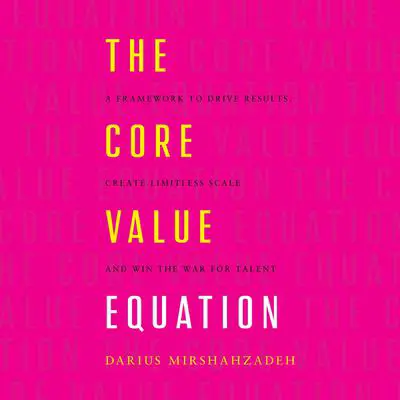 The Core Value Equation Audibook, by Darius Mirshahzadeh