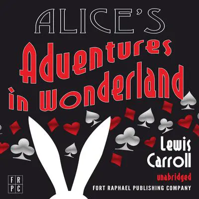 Alice's Adventures in Wonderland - Unabridged Audibook, by Lewis Carroll