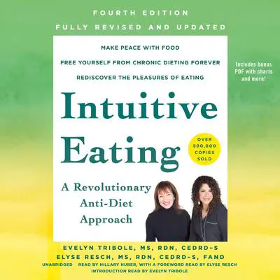 Intuitive Eating, 4th Edition, Revised and Updated: A Revolutionary Anti-Diet Approach Audibook, by Evelyn Tribole