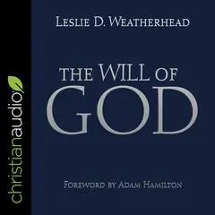 The Will of God Audibook, by Leslie D. Weatherhead