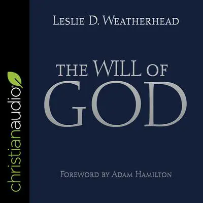The Will of God Audibook, by Leslie D. Weatherhead