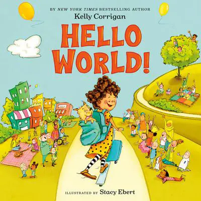 Hello World! Audibook, by Kelly Corrigan