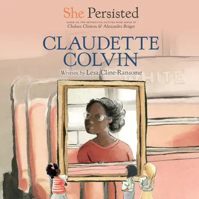 She Persisted: Claudette Colvin Audibook, by Lesa Cline-Ransome