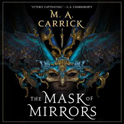 The Mask of Mirrors Audibook, by M. A. Carrick