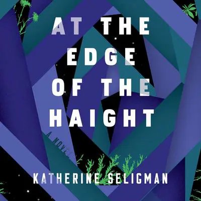 At the Edge of the Haight Audibook, by Katherine Seligman
