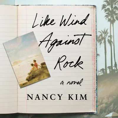 Like Wind Against Rock: A Novel Audibook, by Nancy Kim